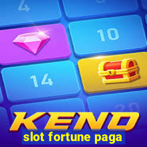 slot fortune paga