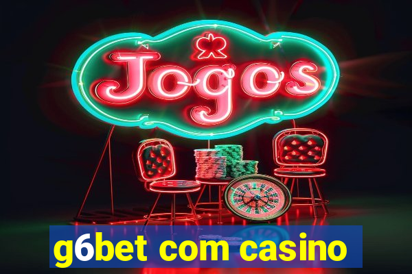 g6bet com casino