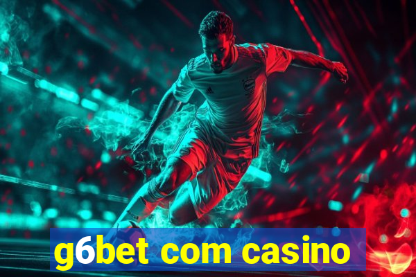 g6bet com casino