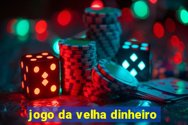 jogo da velha dinheiro