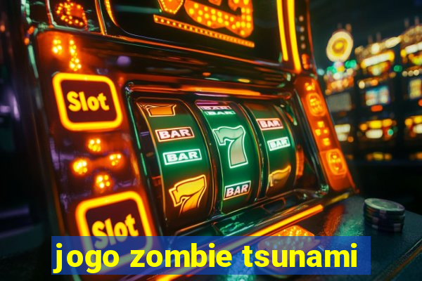 jogo zombie tsunami