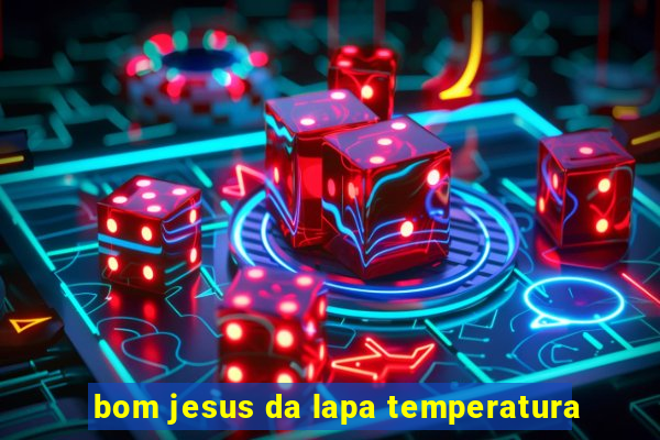 bom jesus da lapa temperatura