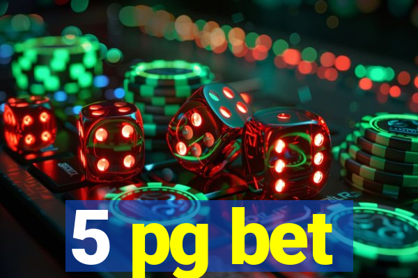 5 pg bet