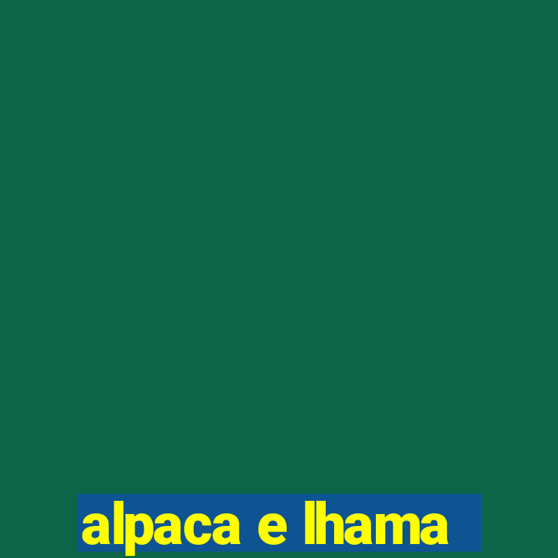 alpaca e lhama