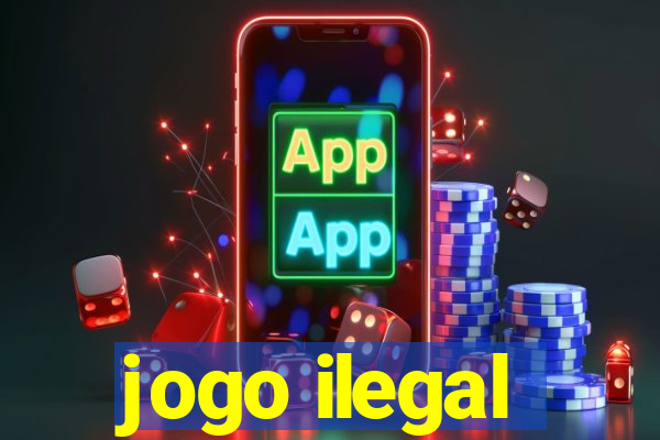 jogo ilegal