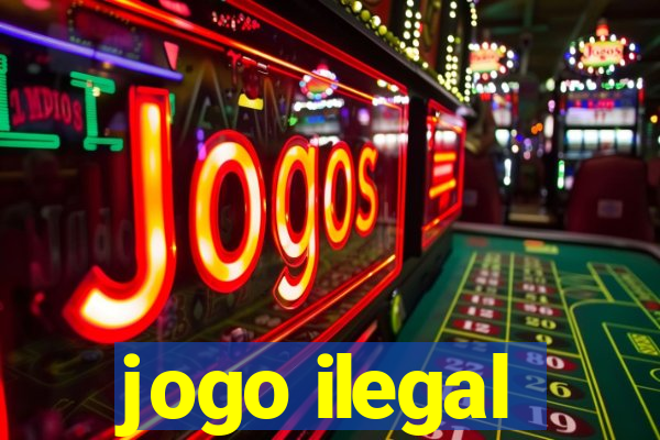 jogo ilegal