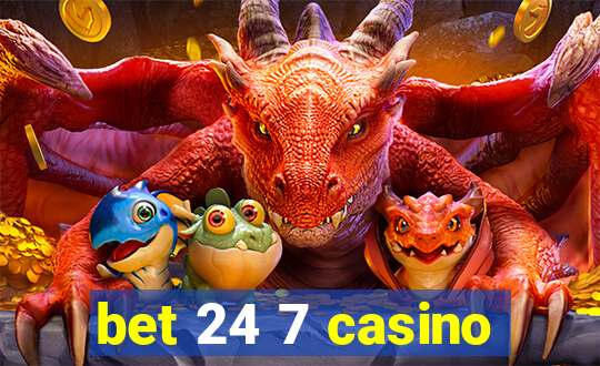 bet 24 7 casino