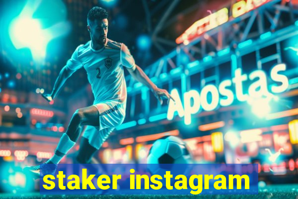 staker instagram