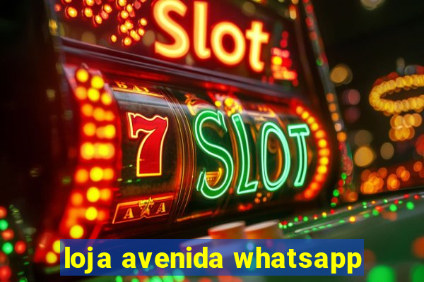 loja avenida whatsapp