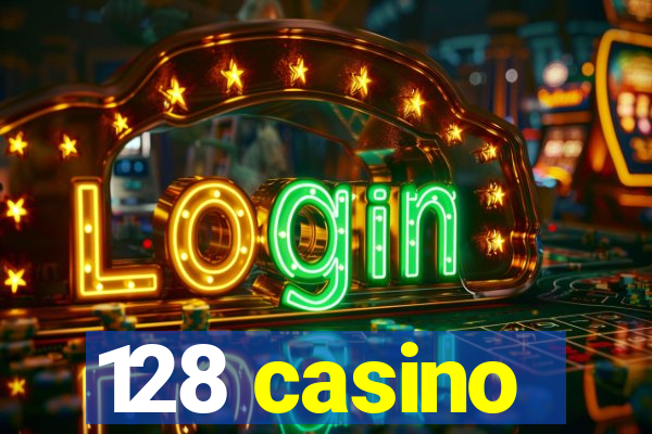 128 casino