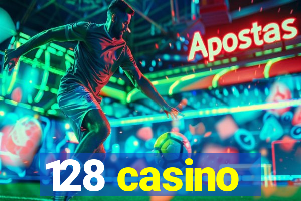 128 casino