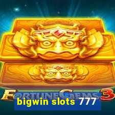 bigwin slots 777