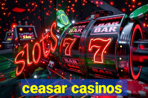 ceasar casinos