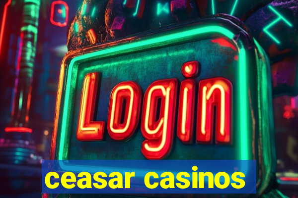 ceasar casinos