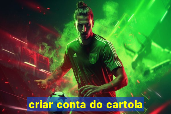 criar conta do cartola