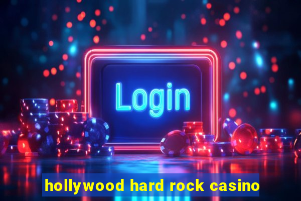 hollywood hard rock casino