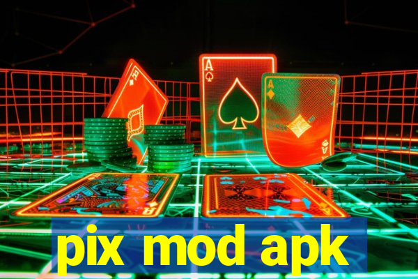 pix mod apk