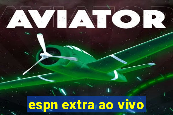 espn extra ao vivo