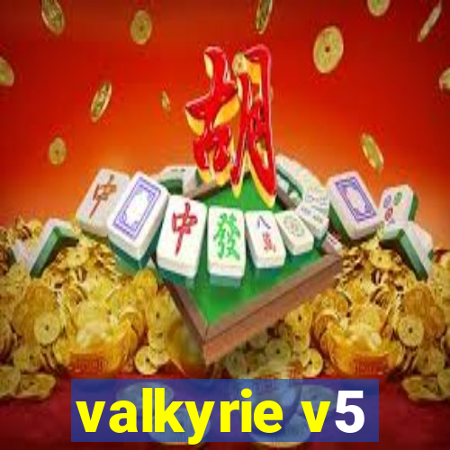 valkyrie v5