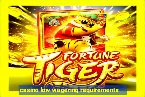 casino low wagering requirements