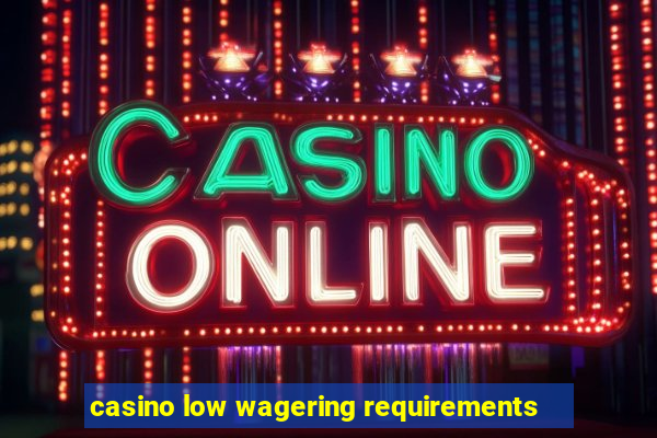 casino low wagering requirements