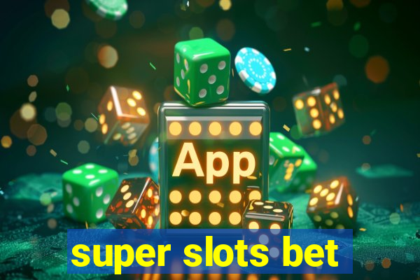 super slots bet