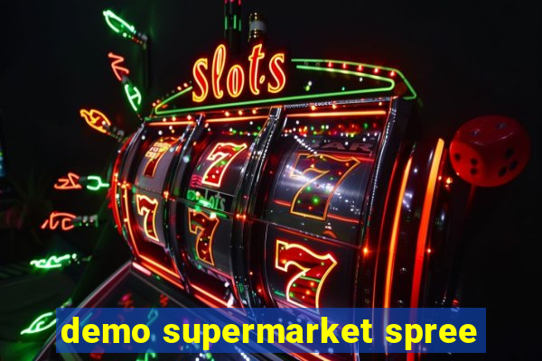 demo supermarket spree