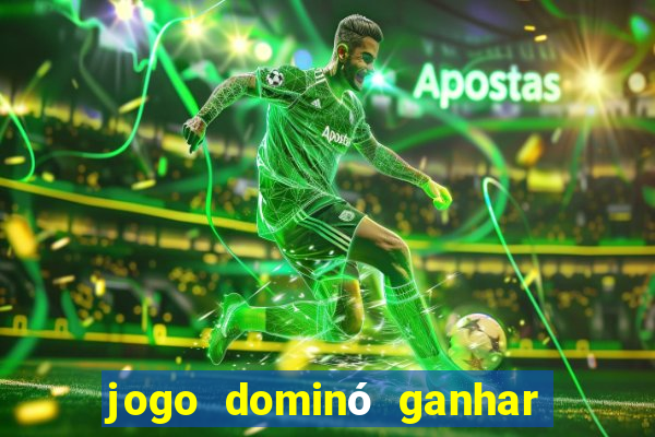 jogo dominó ganhar dinheiro de verdade