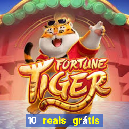 10 reais grátis fortune tiger