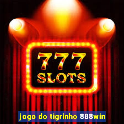 jogo do tigrinho 888win