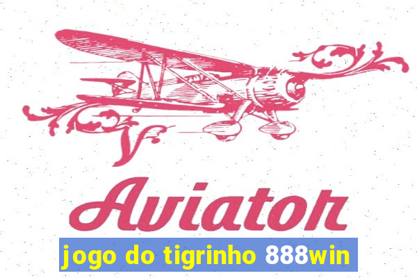 jogo do tigrinho 888win