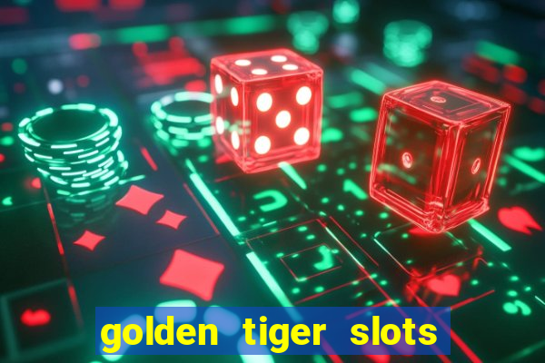 golden tiger slots slot game