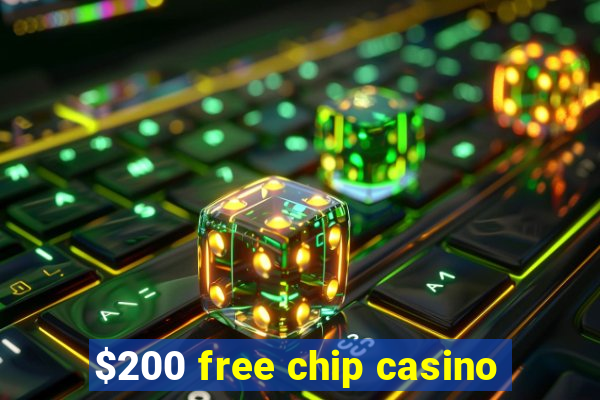 $200 free chip casino