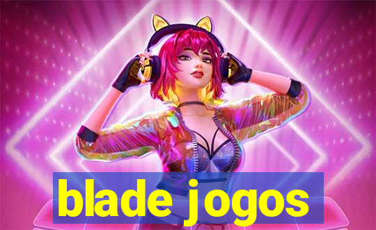 blade jogos