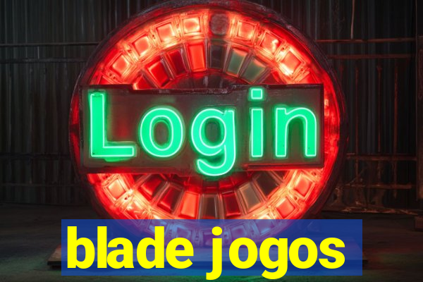 blade jogos