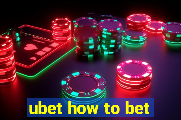 ubet how to bet