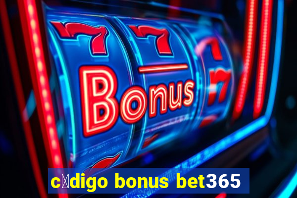 c贸digo bonus bet365