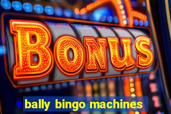 bally bingo machines