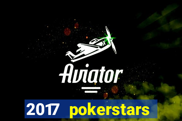 2017 pokerstars championship presented by monte-carlo casino