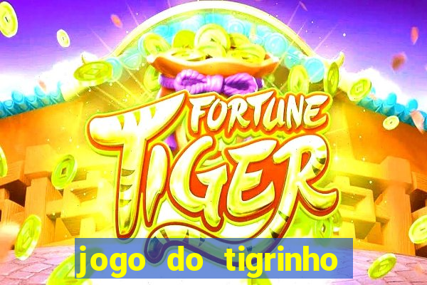 jogo do tigrinho oficial app