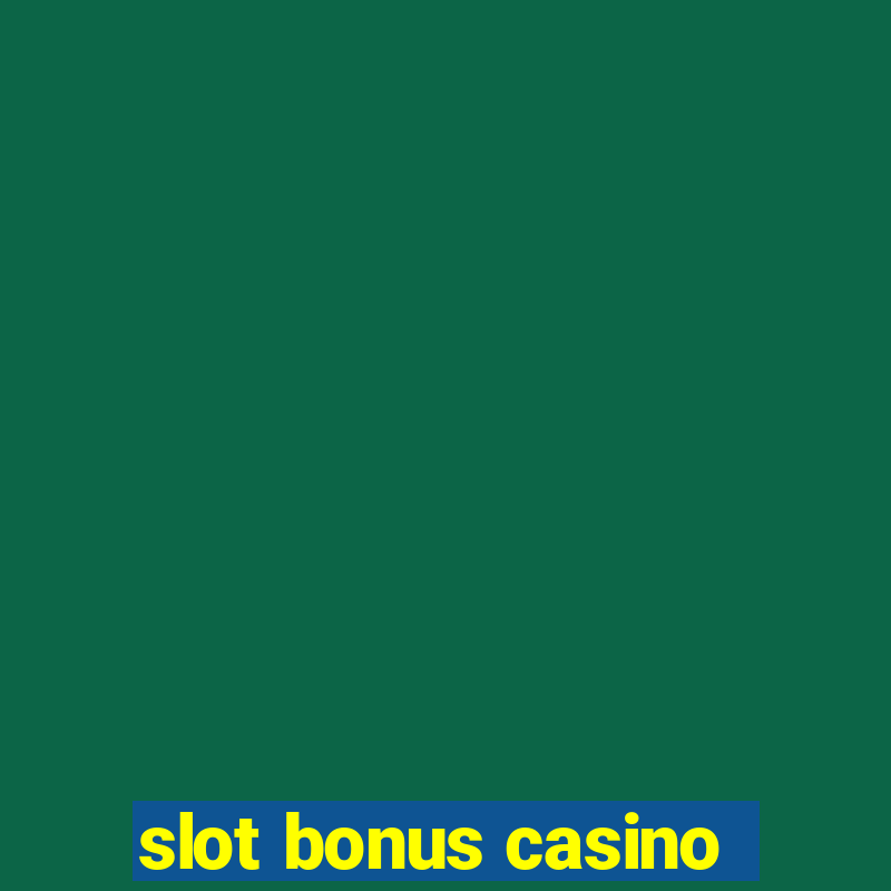 slot bonus casino