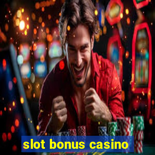 slot bonus casino