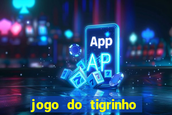 jogo do tigrinho de r$ 5