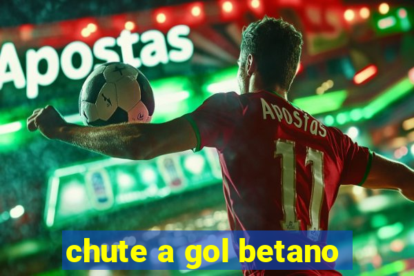 chute a gol betano