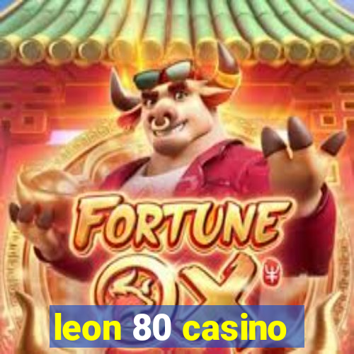 leon 80 casino