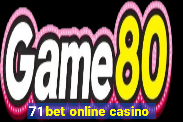 71 bet online casino