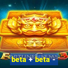 beta + beta -