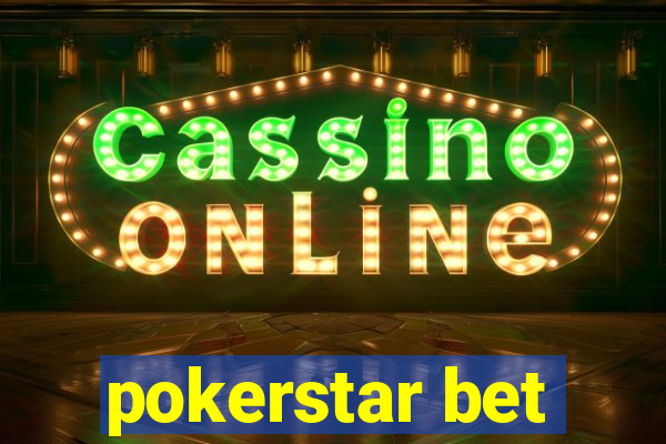 pokerstar bet