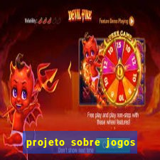 projeto sobre jogos e brincadeiras