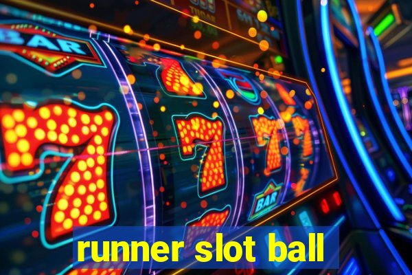 runner slot ball